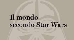 il mondo secondo star wars evidenza